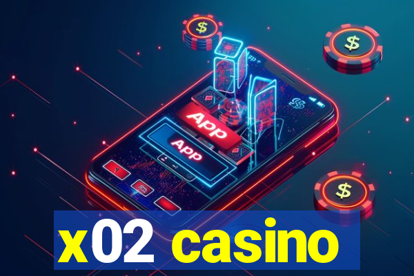 x02 casino